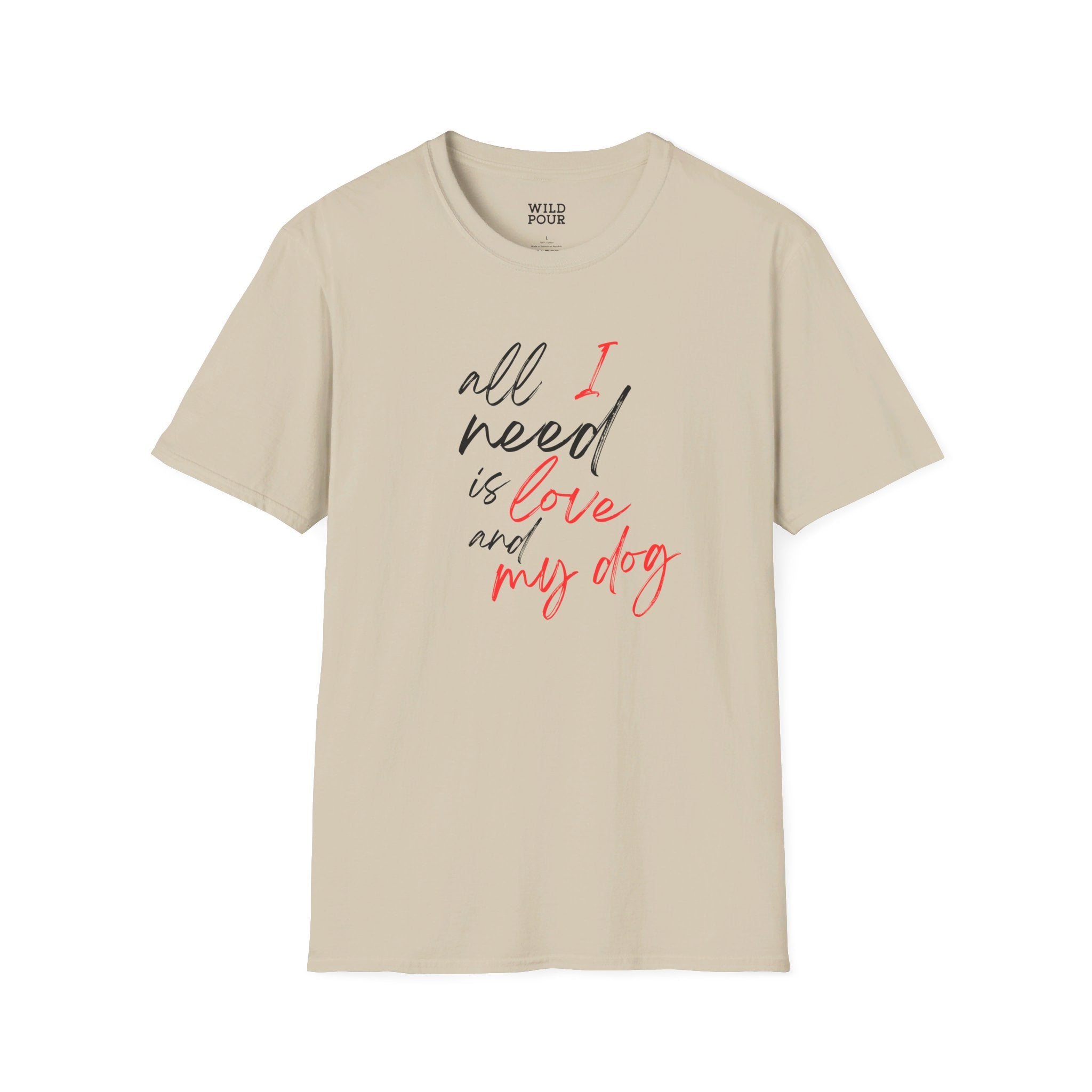 All I Need is Love and My Dog Tee-Adult Tees-Wild Pour