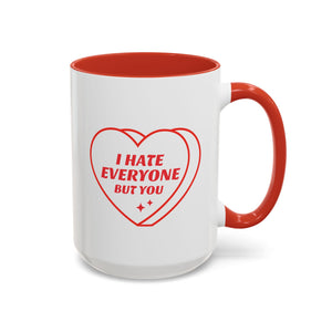 I Hate Everyone But You, Anti-Valentine's Day Mug- Available in a variety of vibrant accent colors, and in 15oz and 11oz sizes. Dishwasher and microwave safe.