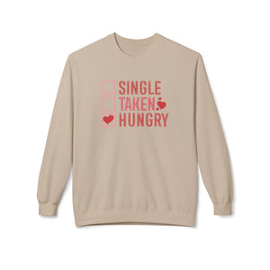 Single, Taken, Hungry Anti-Valentine's Day Sweatshirt- Ultra-soft and super comfy, our premium midweight unisex sweatshirts are perfect for any season.