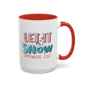 Let it Snow Somewhere Else, Snowman Mug-Mug-Wild Pour