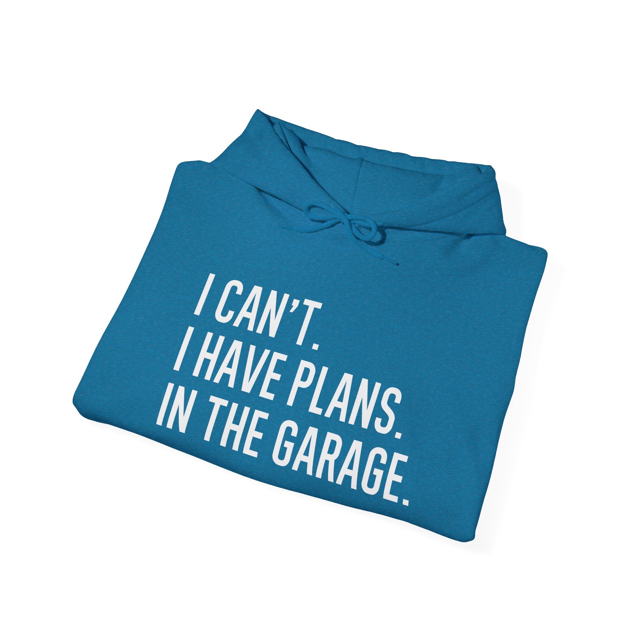 I Can't. I Have Plans. In the Garage. Funny Dad Hoodie