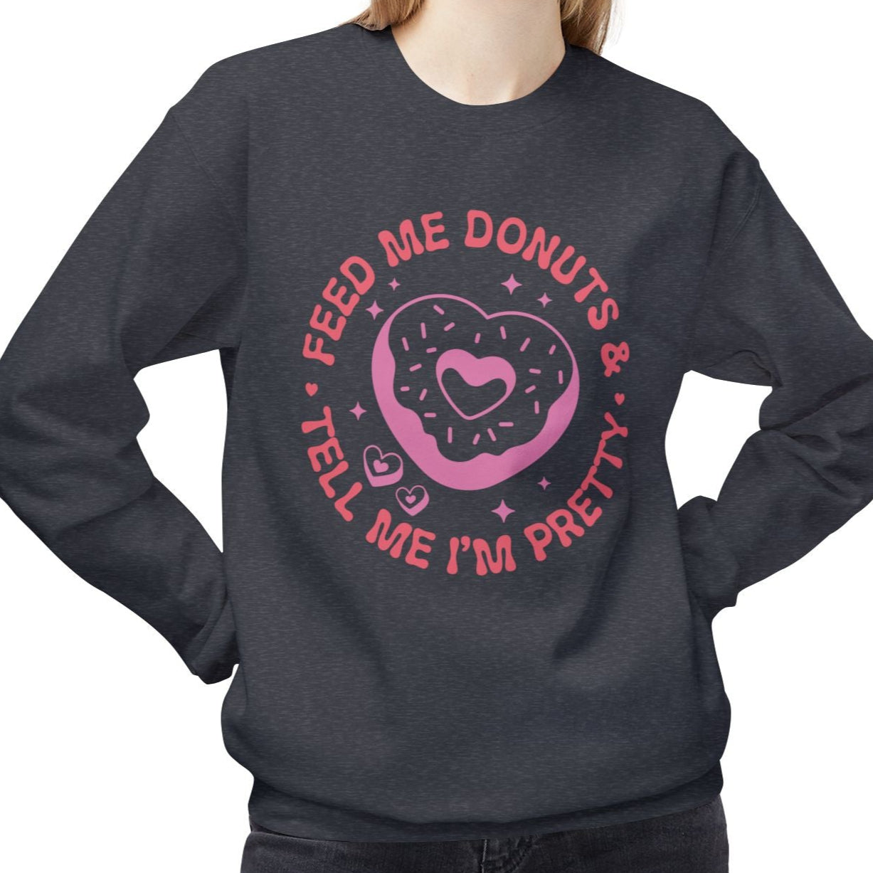 Feed Me Donuts and Tell Me I'm Pretty, Funny Valentine's Day Sweatshirt - Ultra-soft and super comfy, our premium midweight unisex sweatshirts are perfect for any season.