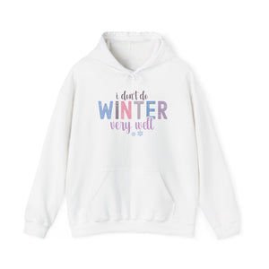 I Don't Do Winter Very Well Hooide-Hoodie-Wild Pour