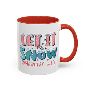 Let it Snow Somewhere Else, Snowman Mug-Mug-Wild Pour