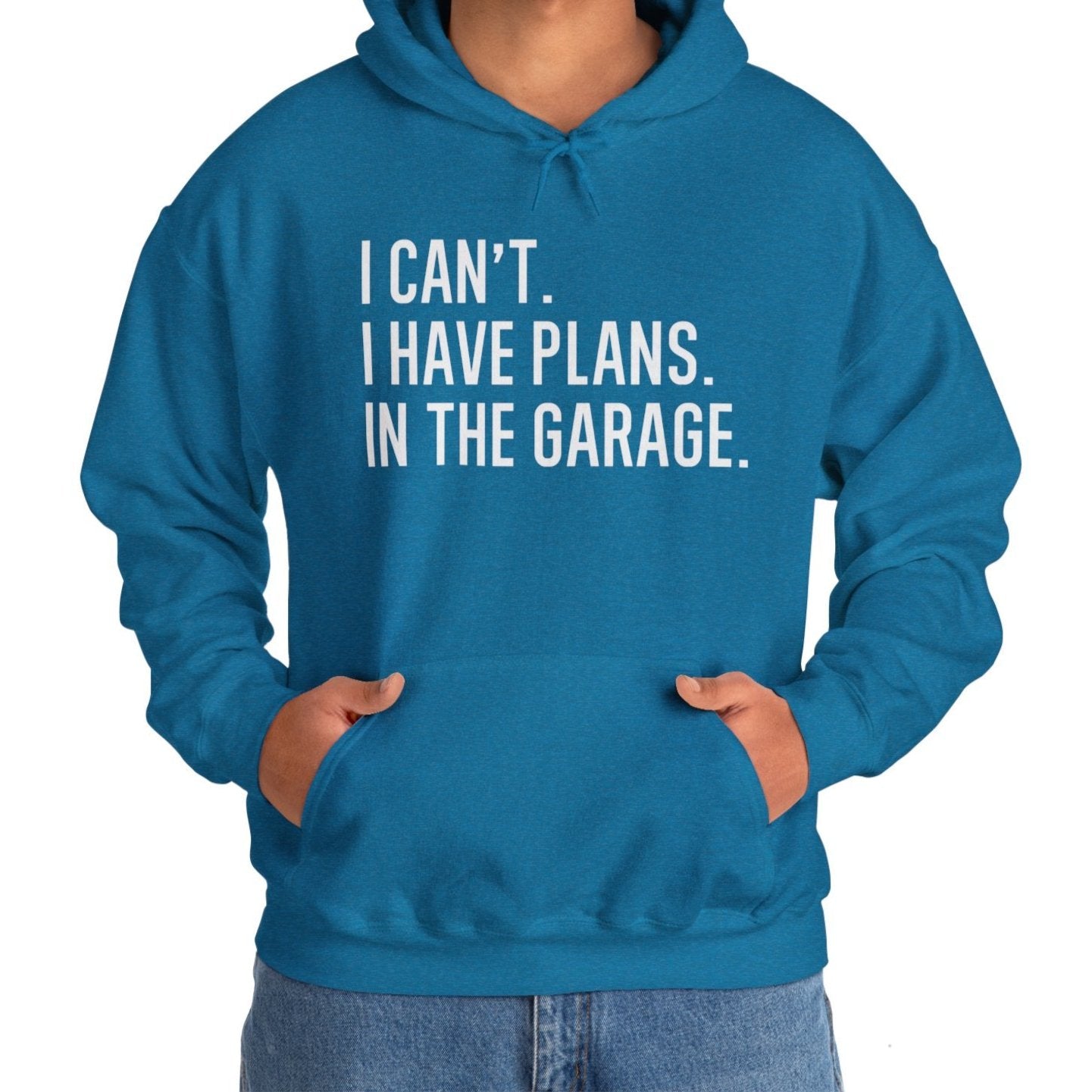 I Can't. I Have Plans. In the Garage. Funny Dad Hoodie