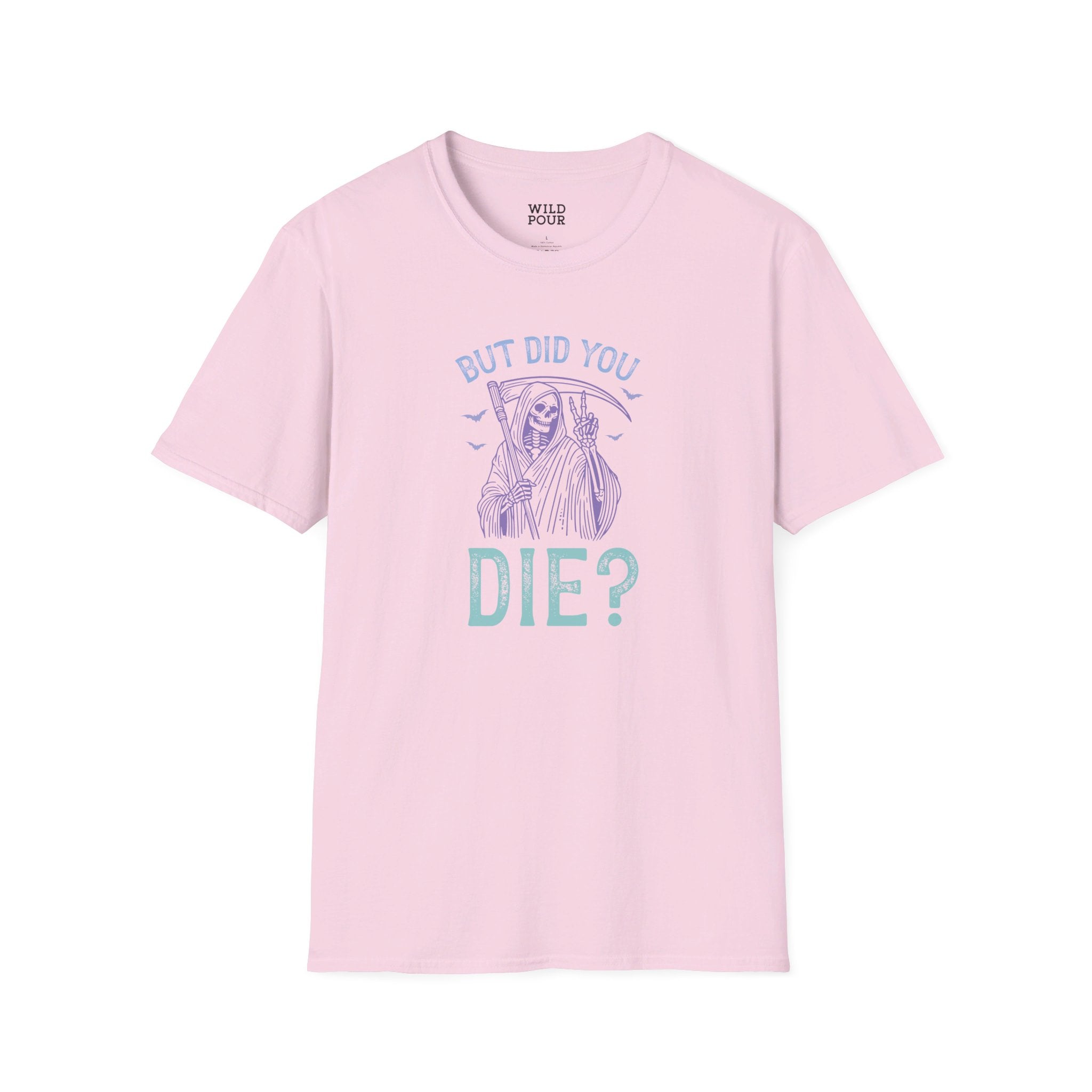 But Did You Die? Tee-Adult Tees-Wild Pour