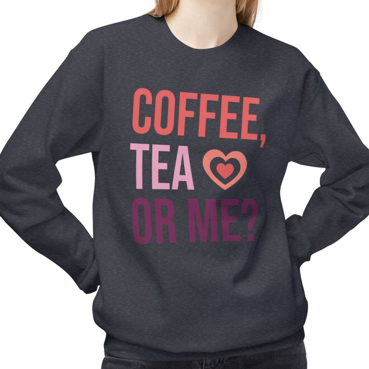 Coffee, Tea or Me? Valentine's Day Sweatshirt - Ultra-soft and super comfy, our premium midweight unisex sweatshirts are perfect for any season.