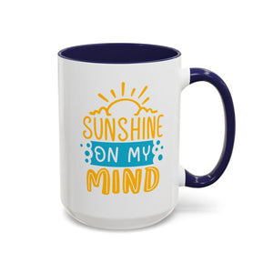 Sunshine On My Mind Mug - Available in a variety of vibrant accent colors, and in 15oz and 11oz sizes. Dishwasher and microwave safe.