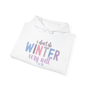 I Don't Do Winter Very Well Hooide-Hoodie-Wild Pour