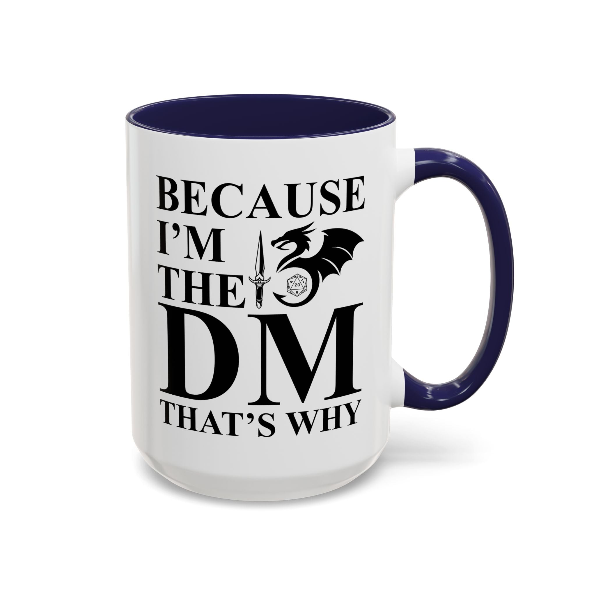 Because I'm the DM, That's Why, Funny D&D Mug-Mug-Wild Pour