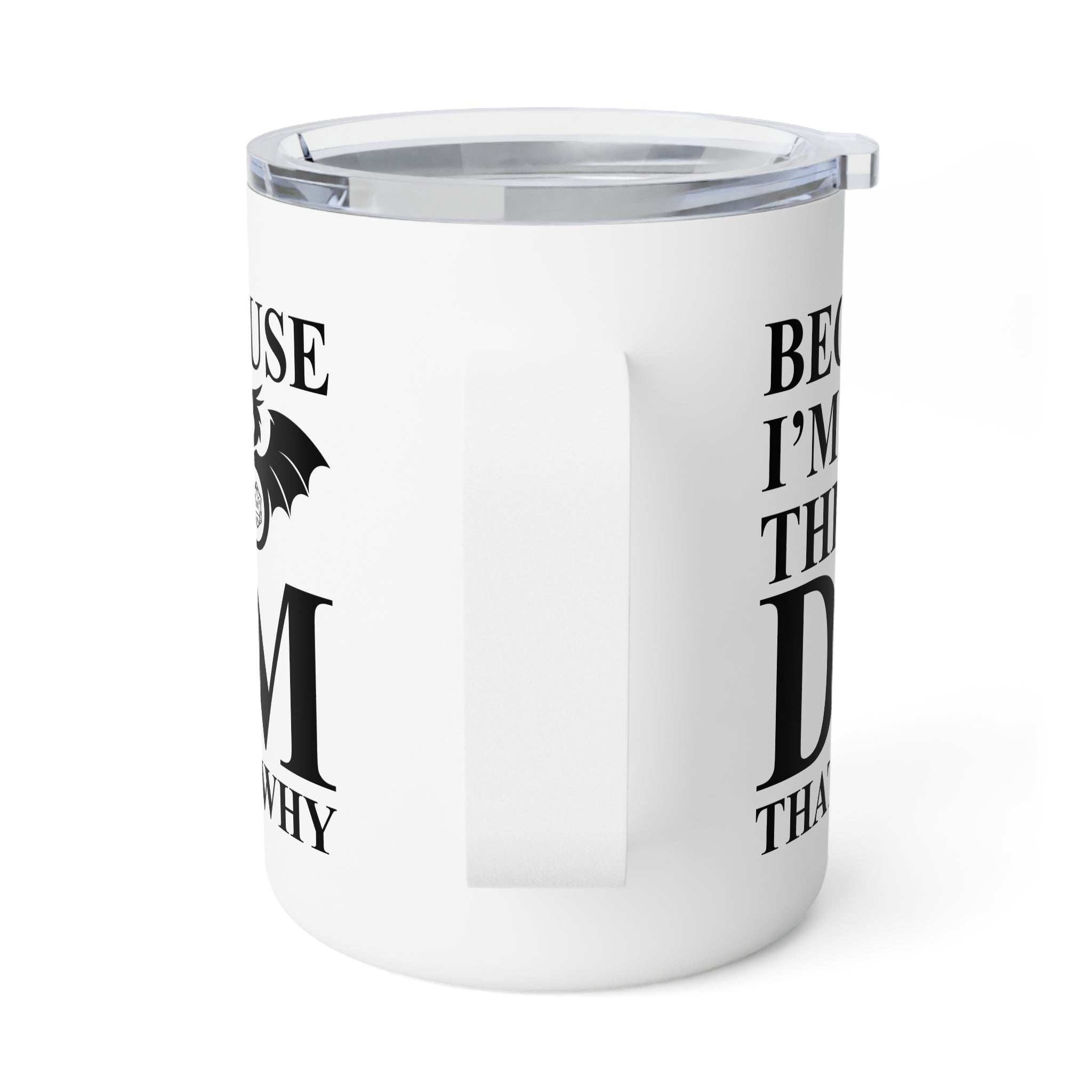 Because I'm the DM, That's Why, Funny D&D Insulated Mug-Insulated Mug-Wild Pour