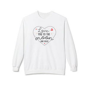 Love You to the Moon and Back, Valentine's Day Sweatshirt - Ultra-soft and super comfy, our premium midweight unisex sweatshirts are perfect for any season.