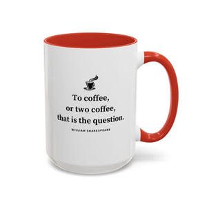 To Coffee or Two Coffee, That is the Question, Funny Quotes Mug-Mug-Wild Pour