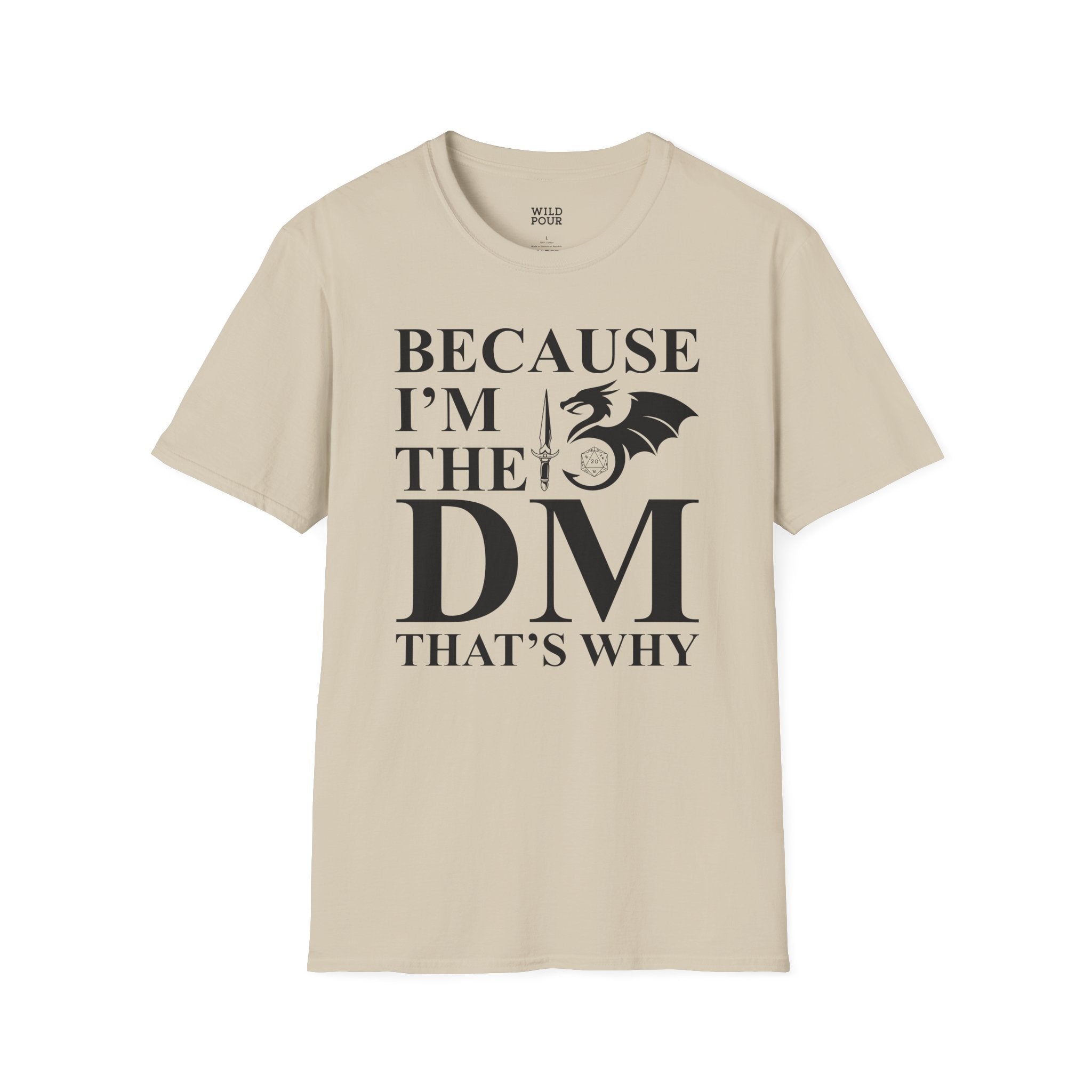 Because I'm the DM, That's Why, Funny D&D Tee-Adult Tees-Wild Pour