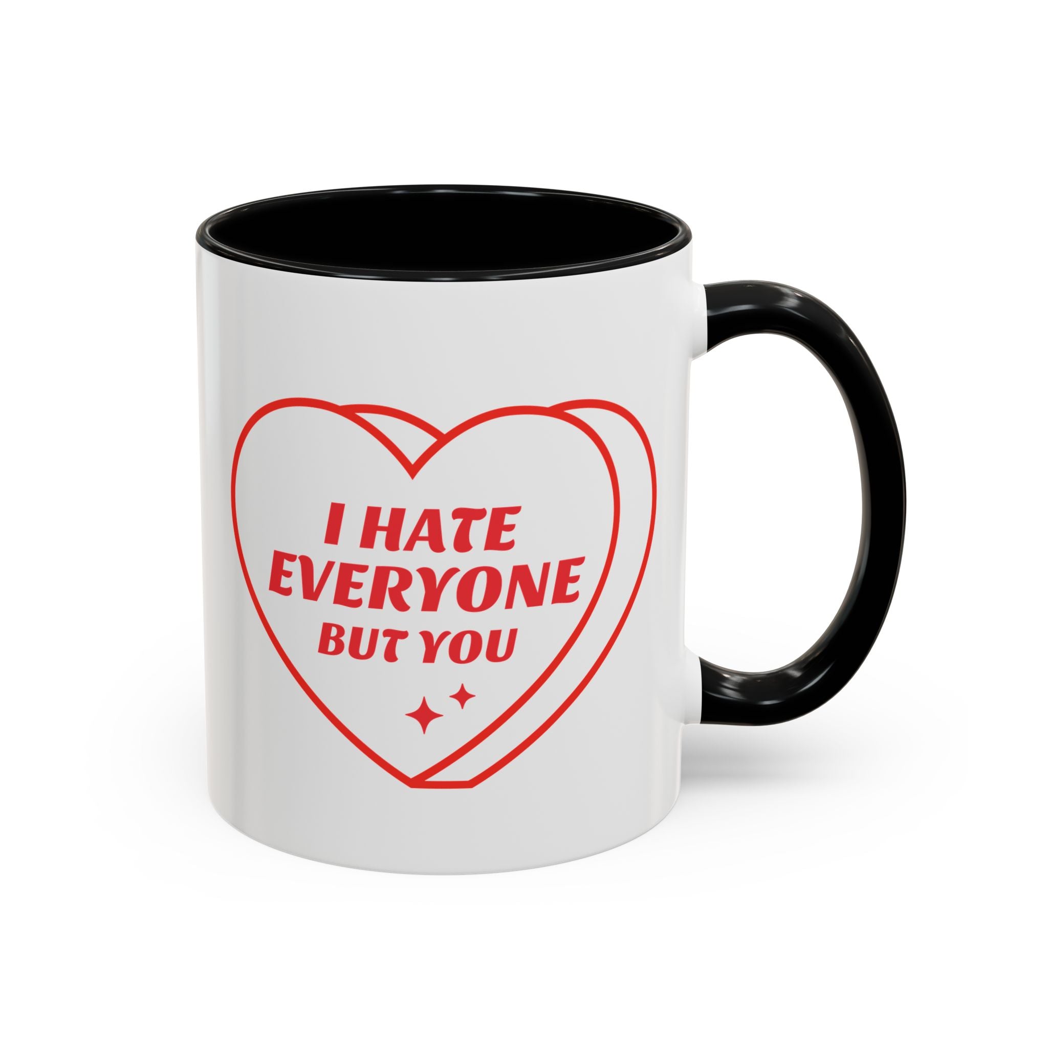 I Hate Everyone But You, Anti-Valentine's Day Mug- Available in a variety of vibrant accent colors, and in 15oz and 11oz sizes. Dishwasher and microwave safe.