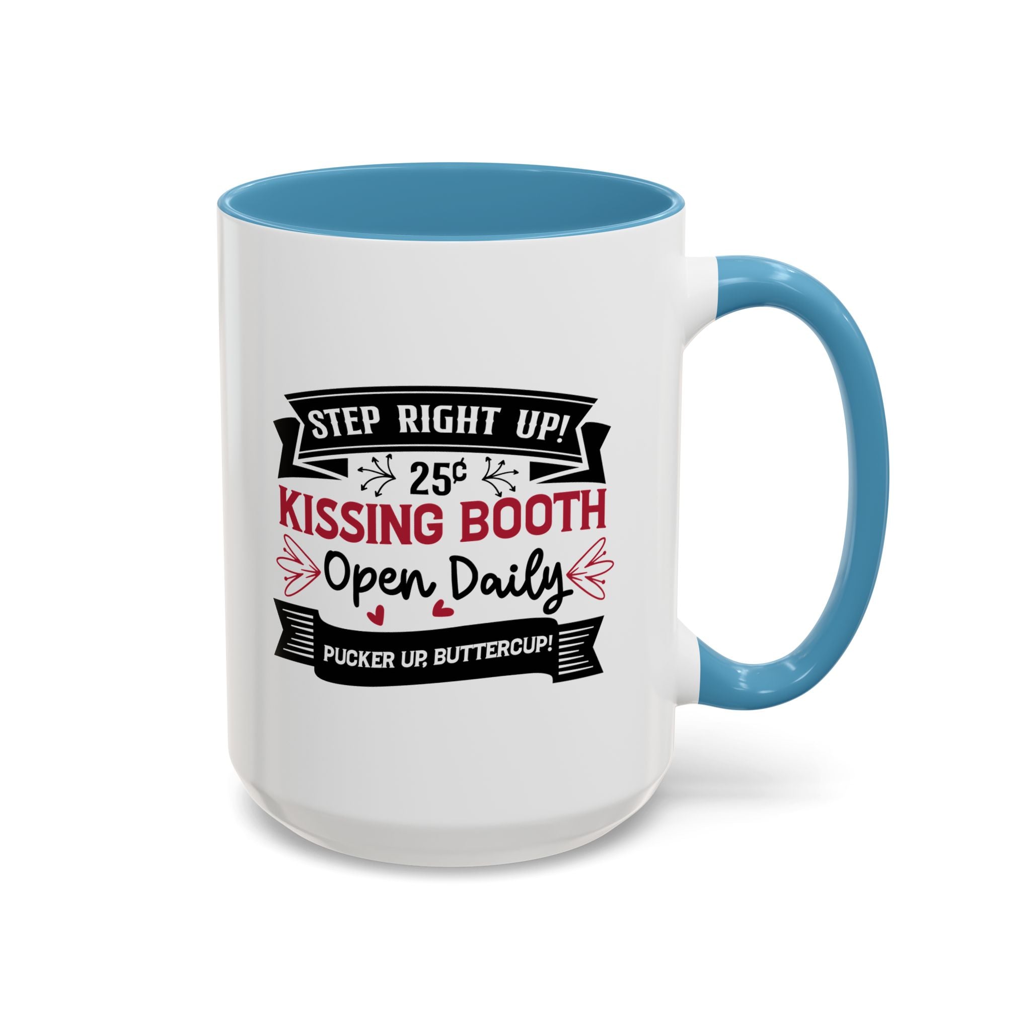 Step Right Up, Kissing Booth Open Daily, Valentine's Day Mug - Available in a variety of vibrant accent colors, and in 15oz and 11oz sizes. Dishwasher and microwave safe.