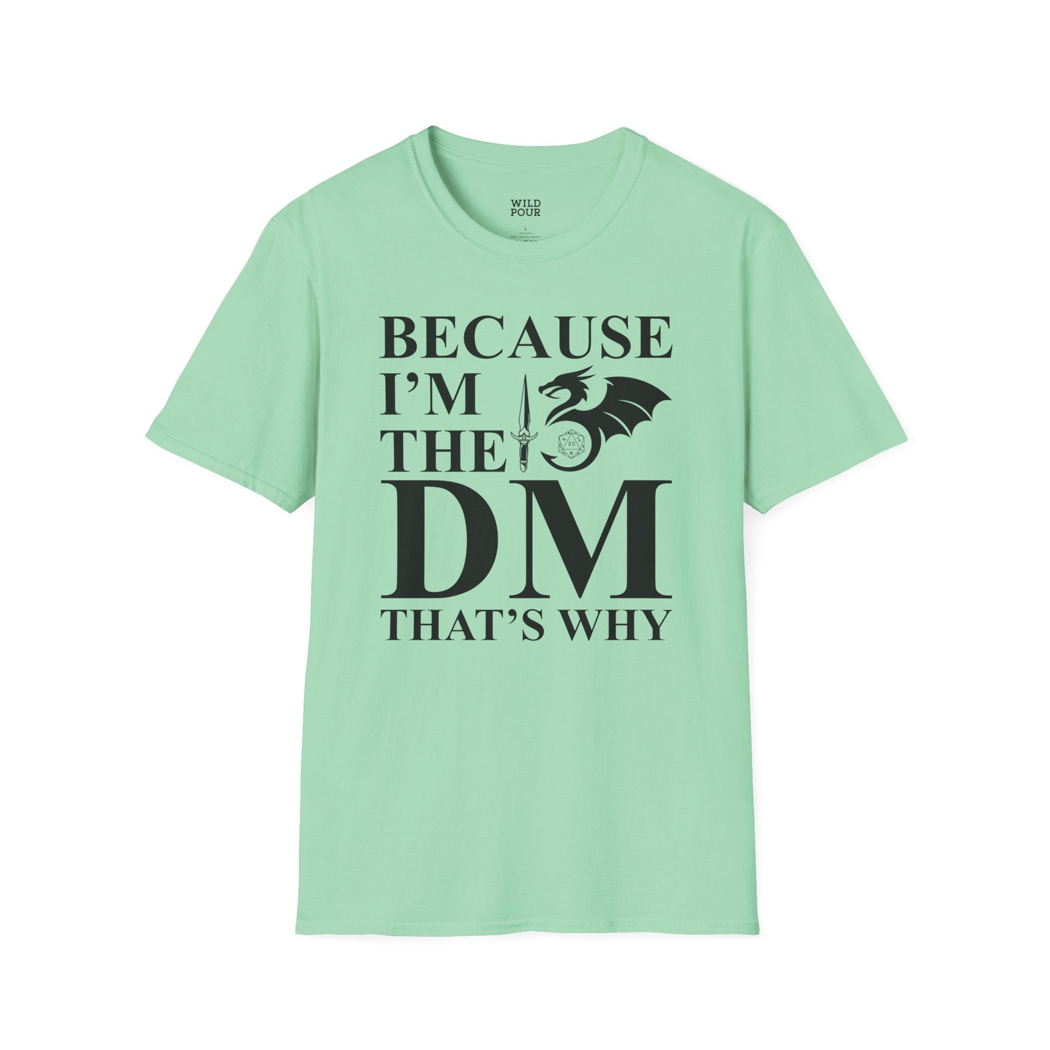 Because I'm the DM, That's Why, Funny D&D Tee-Adult Tees-Wild Pour