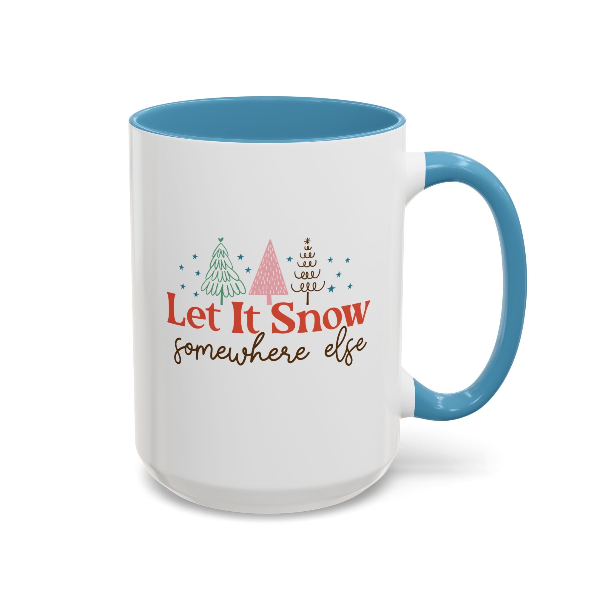 Let It Snow Somewhere Else Mug-Mug-Wild Pour