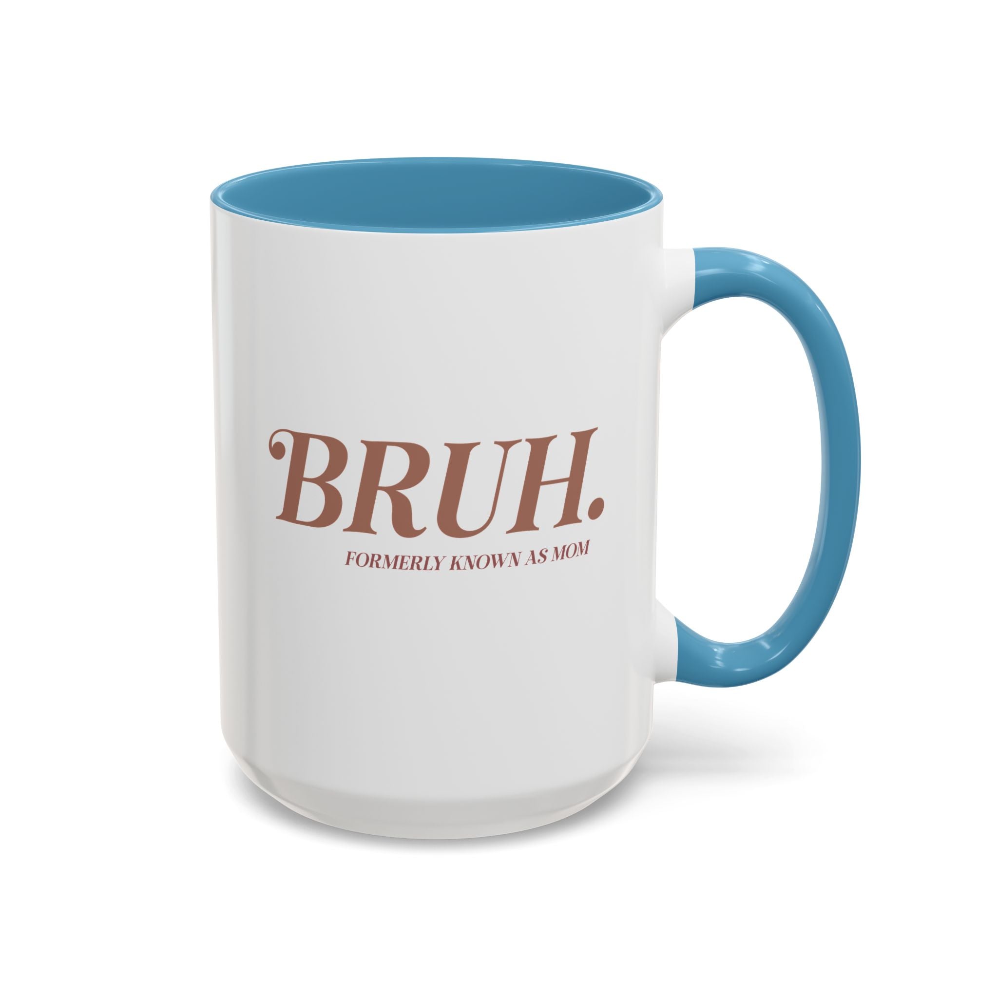 Bruh, Formerly Known as Mom Mug-Mug-Wild Pour