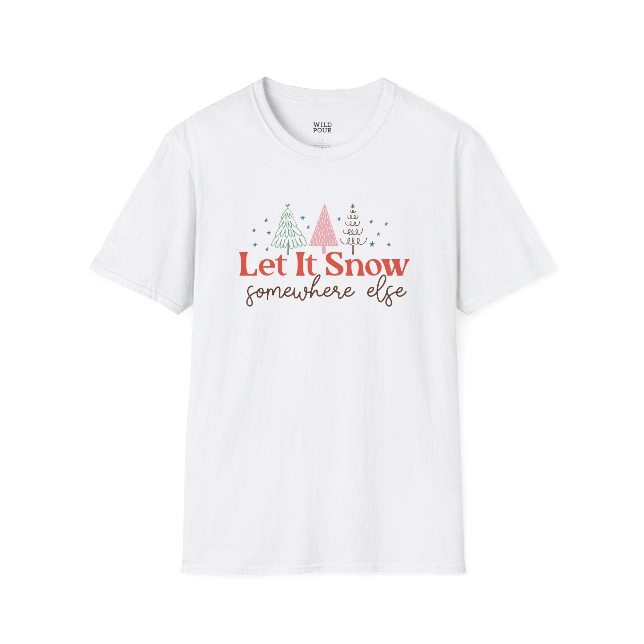 Let it Snow Somewhere Else Tee-Adult Tees-Wild Pour