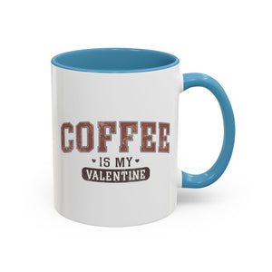 Coffee is My Valentine Mug - Available in a variety of vibrant accent colors, and in 15oz and 11oz sizes. Dishwasher and microwave safe.