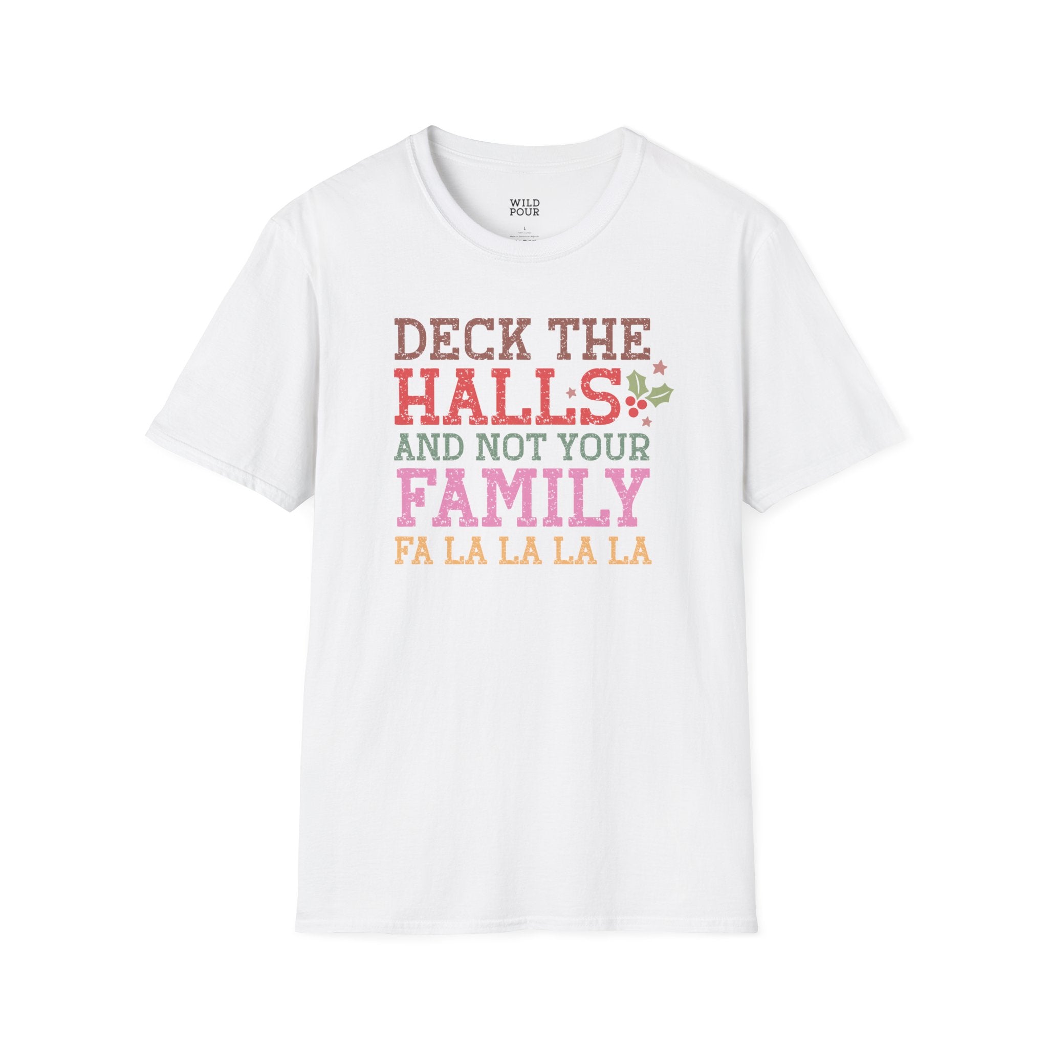 Deck the Halls and Not Your Family Tee-Adult Tees-Wild Pour