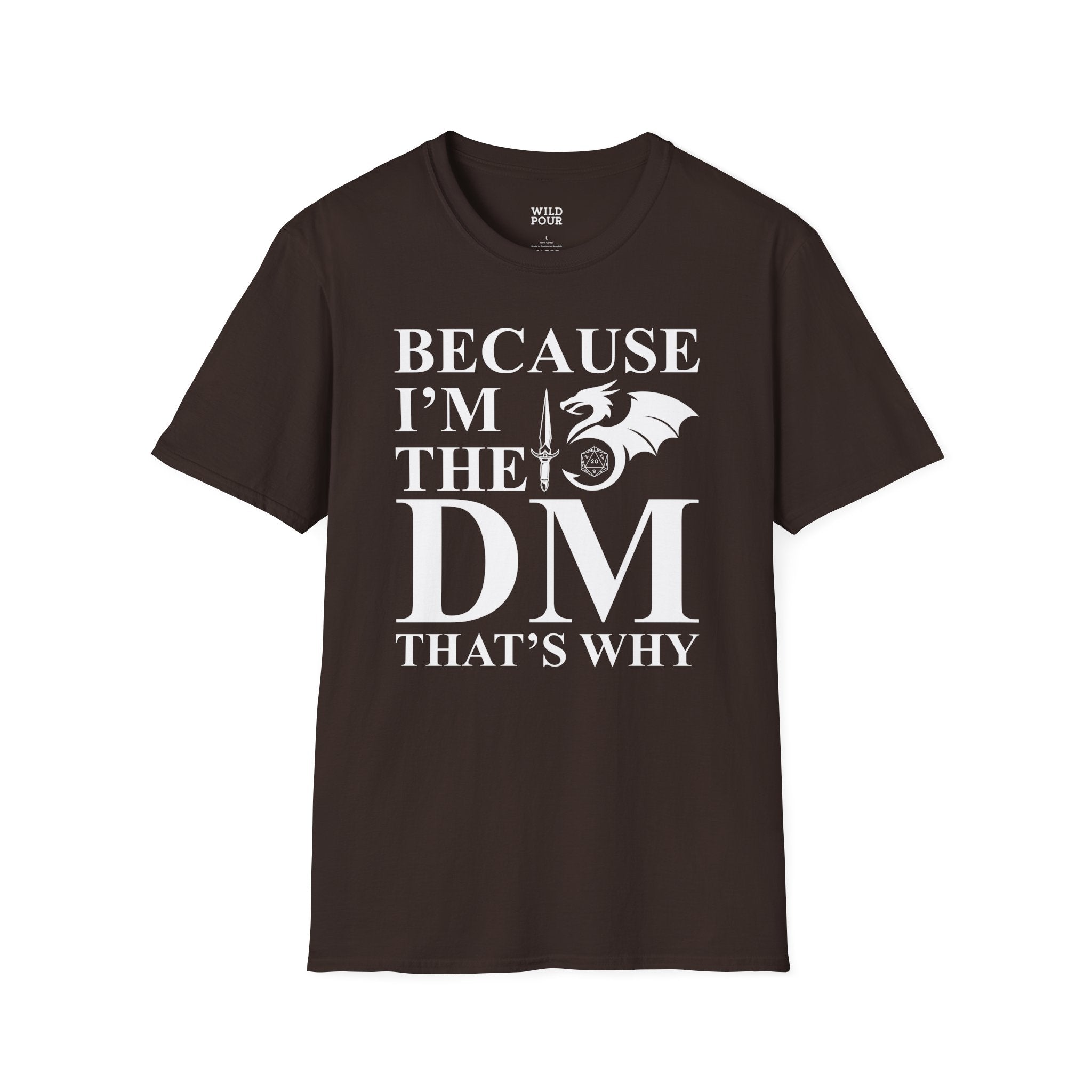 Because I'm the DM, That's Why, Funny D&D Tee-Adult Tees-Wild Pour