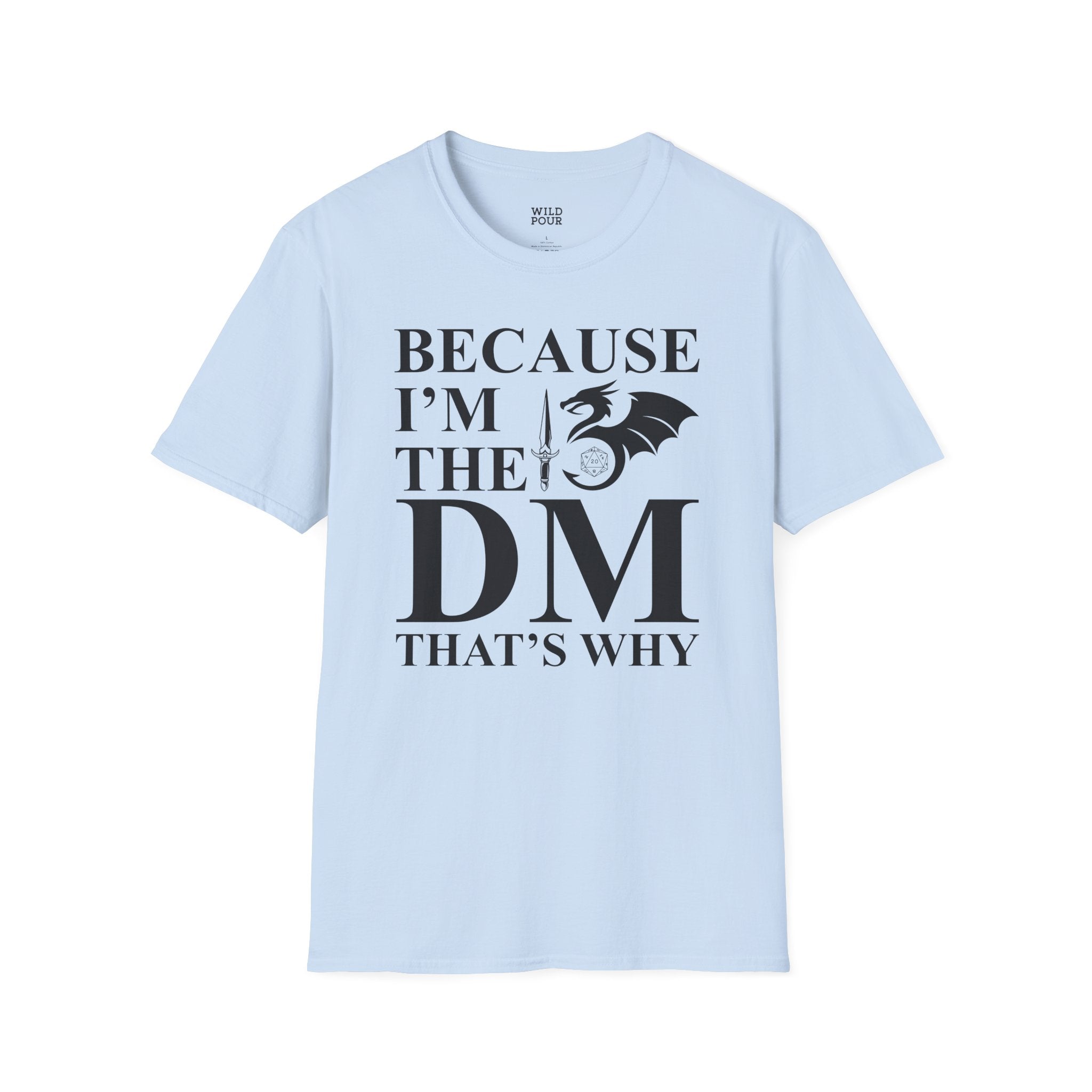 Because I'm the DM, That's Why, Funny D&D Tee-Adult Tees-Wild Pour