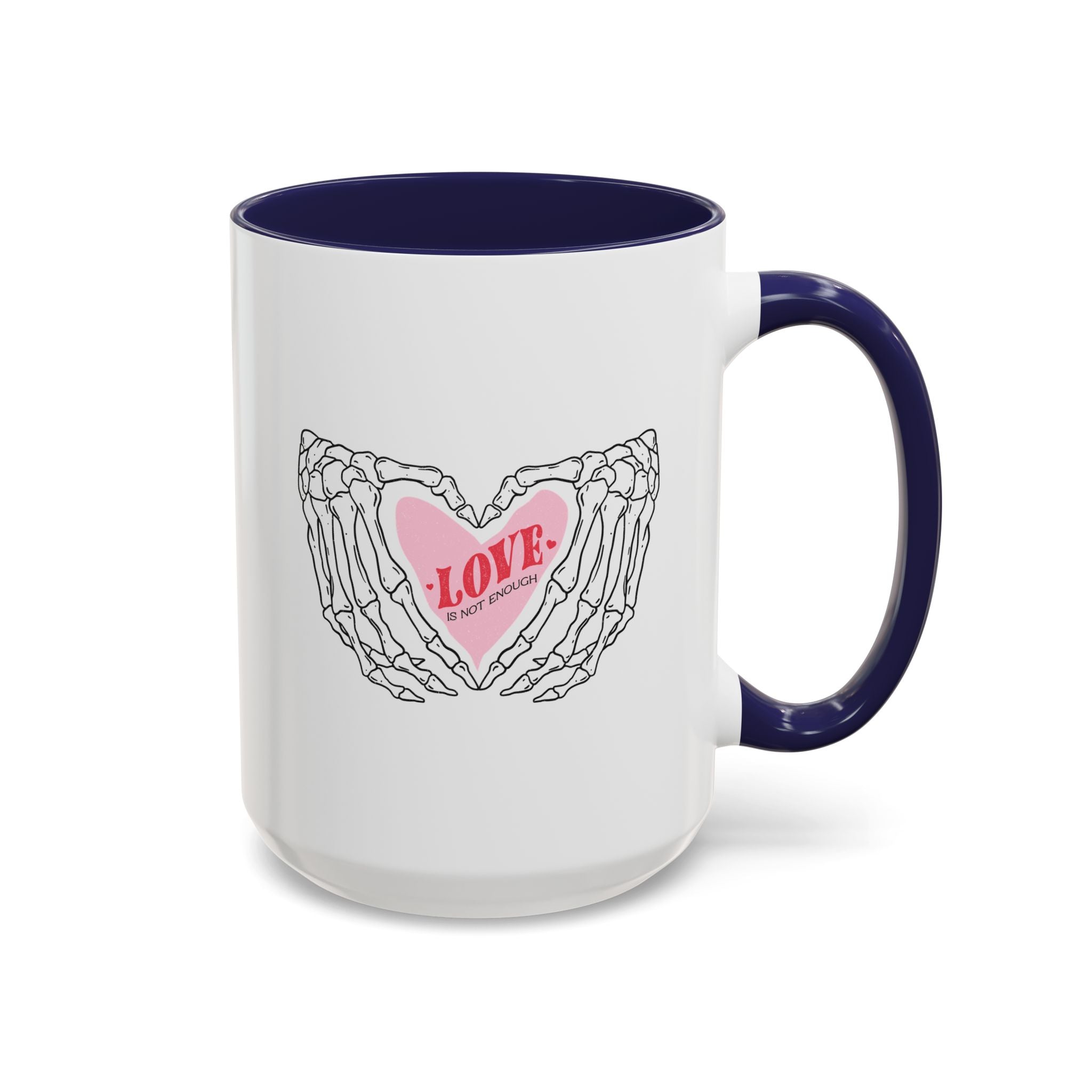 Love is Not Enough, Anti-Valentine's Day Skeleton Mug - Available in a variety of vibrant accent colors, and in 15oz and 11oz sizes. Dishwasher and microwave safe.