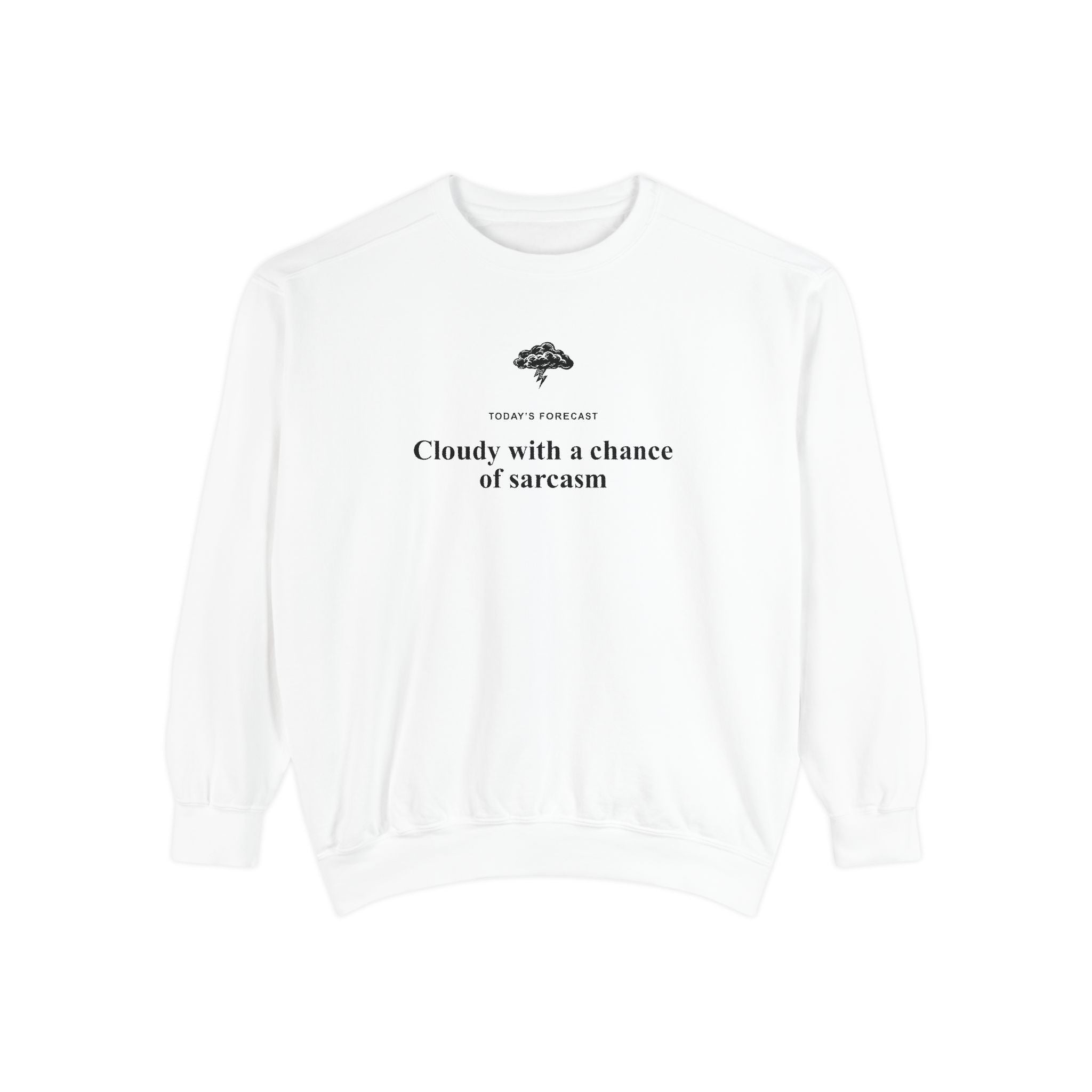 Cloudy with a Chance of Sarcasm Sweatshirt