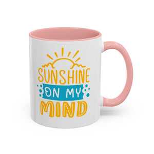 Sunshine On My Mind Mug - Available in a variety of vibrant accent colors, and in 15oz and 11oz sizes. Dishwasher and microwave safe.