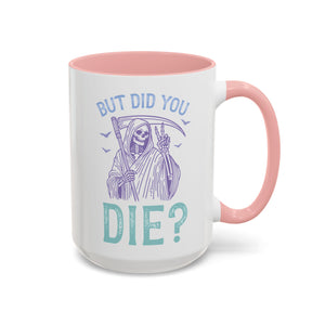 But Did You Die? Mug-Mug-Wild Pour