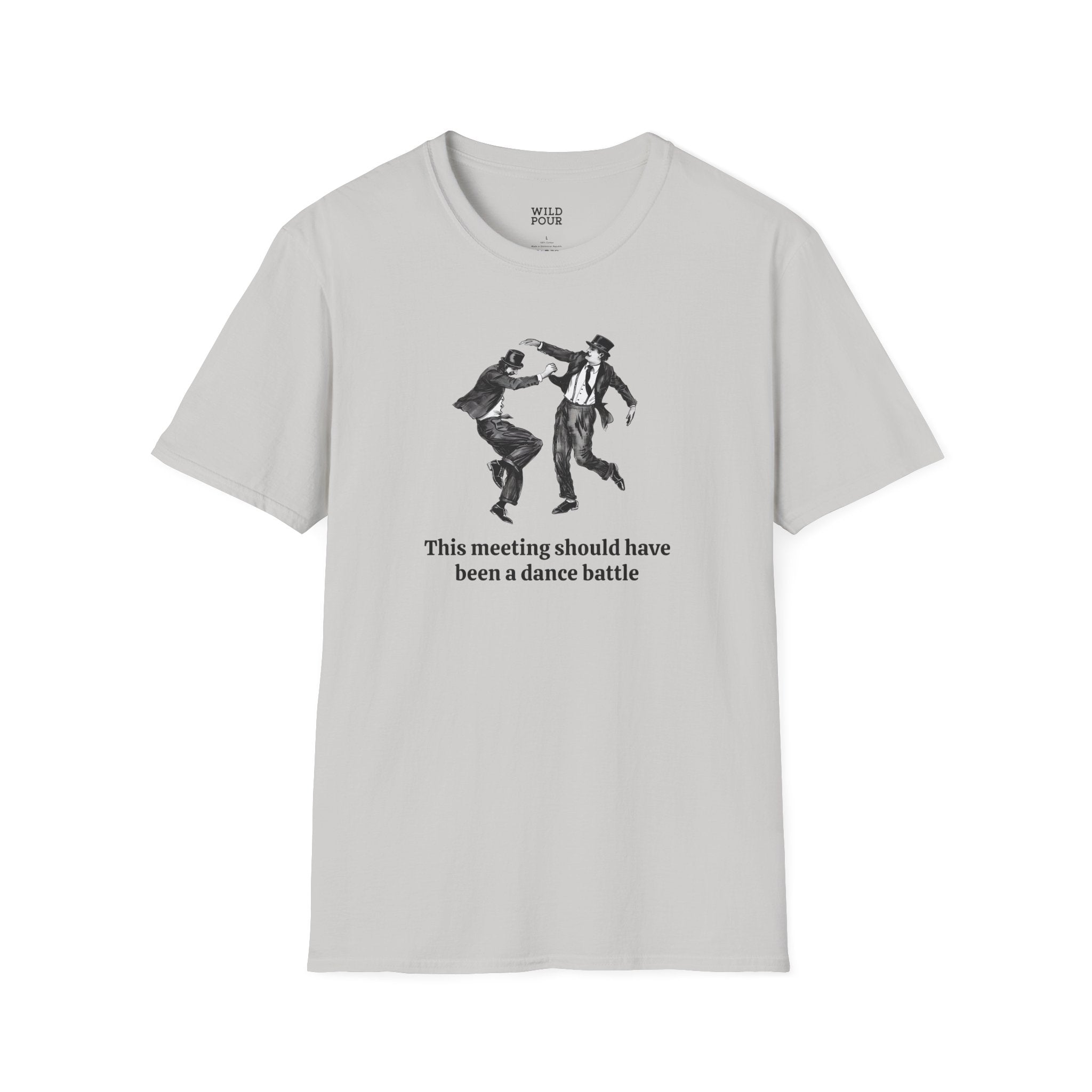 This Meeting Should Have Been a Dance Battle Tee-Adult Tees-Wild Pour