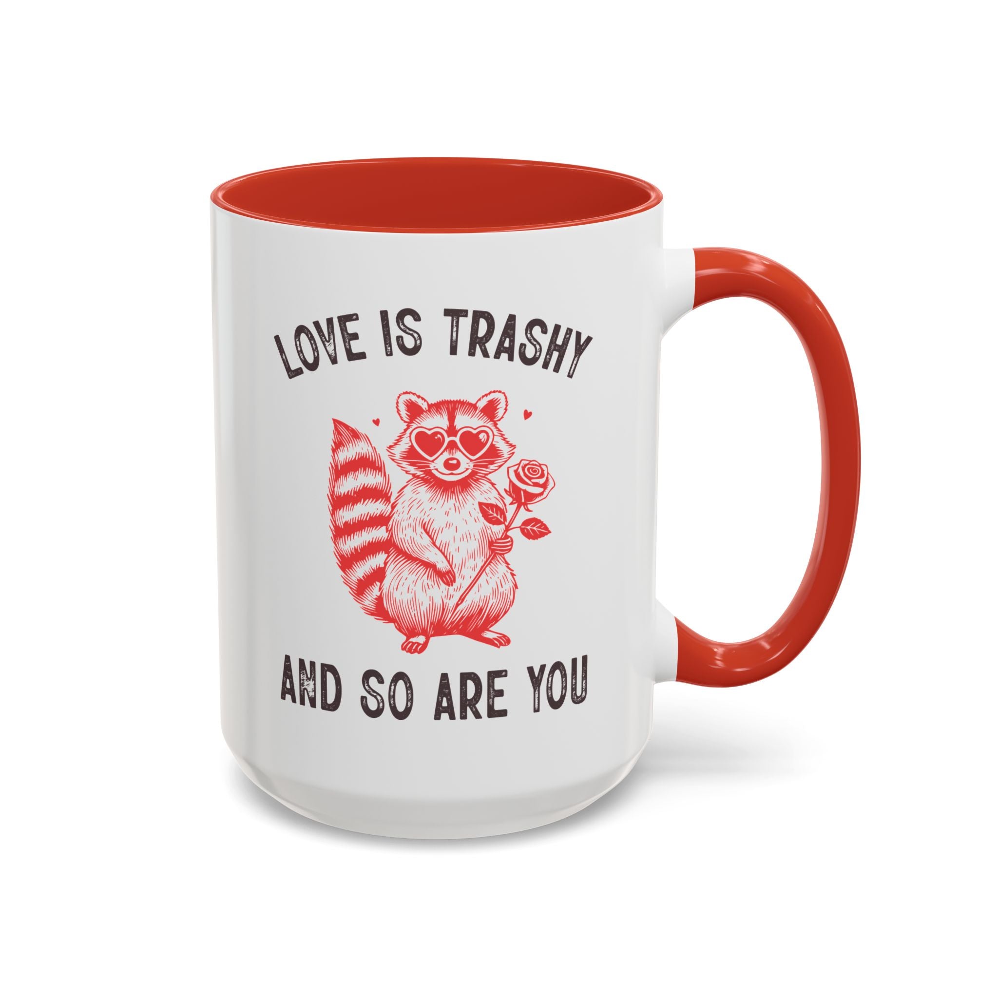 Love is Trashy and So Are You, Anti-Valentine's Day Raccoon Mug - Available in a variety of vibrant accent colors, and in 15oz and 11oz sizes. Dishwasher and microwave safe.