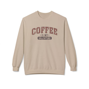 Coffee is My Valentine, University Anti-Valentine's Day Sweatshirt - Ultra-soft and super comfy, our premium midweight unisex sweatshirts are perfect for any season.