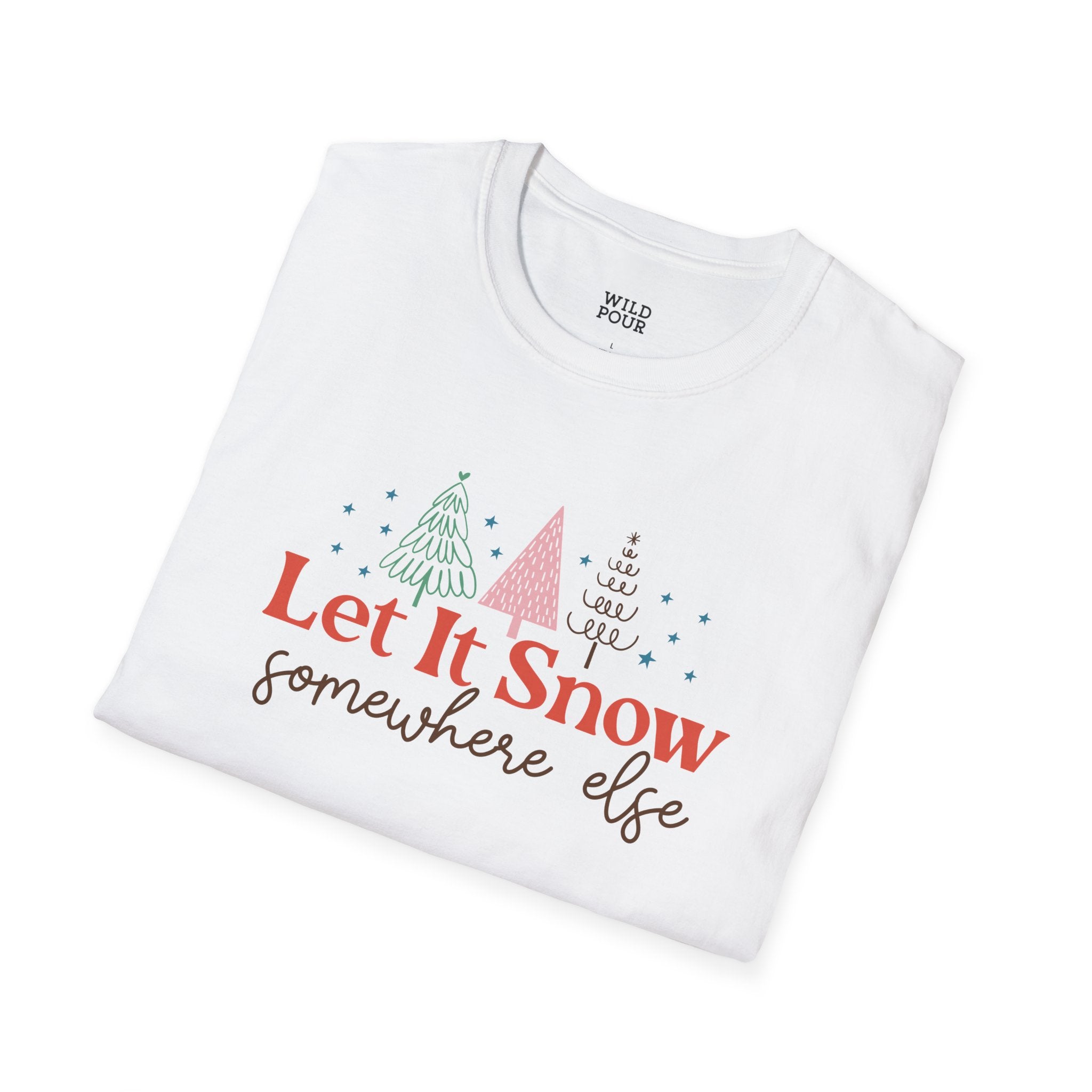 Let it Snow Somewhere Else Tee-Adult Tees-Wild Pour