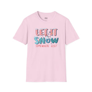 Let it Snow Somewhere Else, Snowman Tee-Adult Tees-Wild Pour