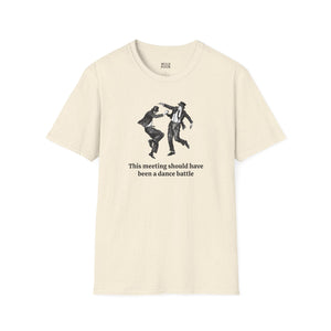 This Meeting Should Have Been a Dance Battle Tee-Adult Tees-Wild Pour