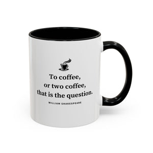 To Coffee or Two Coffee, That is the Question, Funny Quotes Mug-Mug-Wild Pour