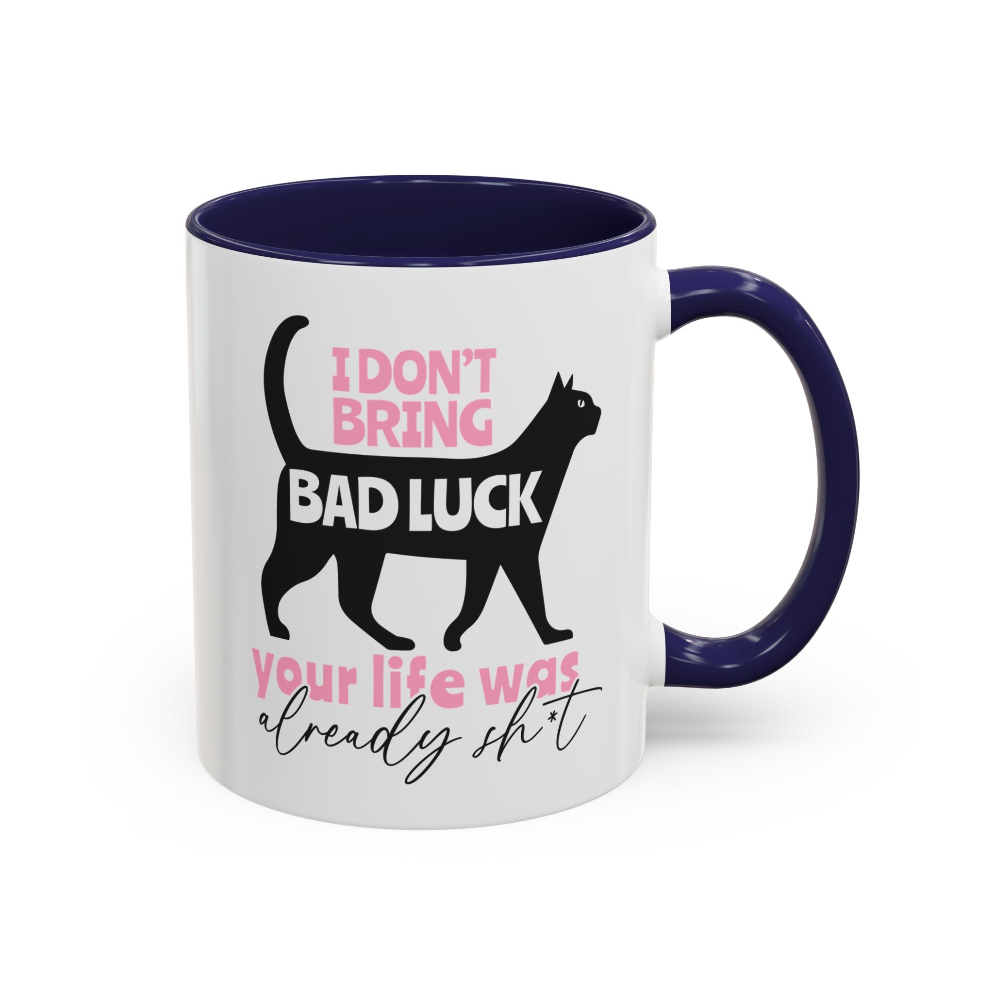 I Don't Bring Bad Luck, Your Life Was Already Shit, Funny Cat Mug-Mug-Wild Pour