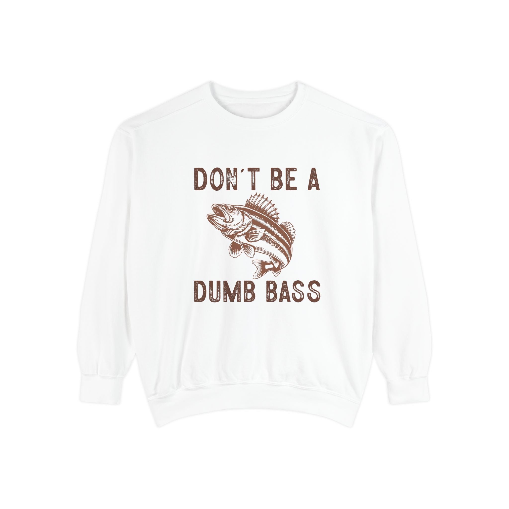 Don't Be a Dumb Bass Sweatshirt