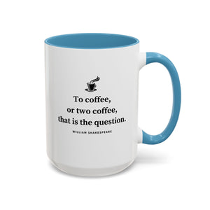 To Coffee or Two Coffee, That is the Question, Funny Quotes Mug-Mug-Wild Pour