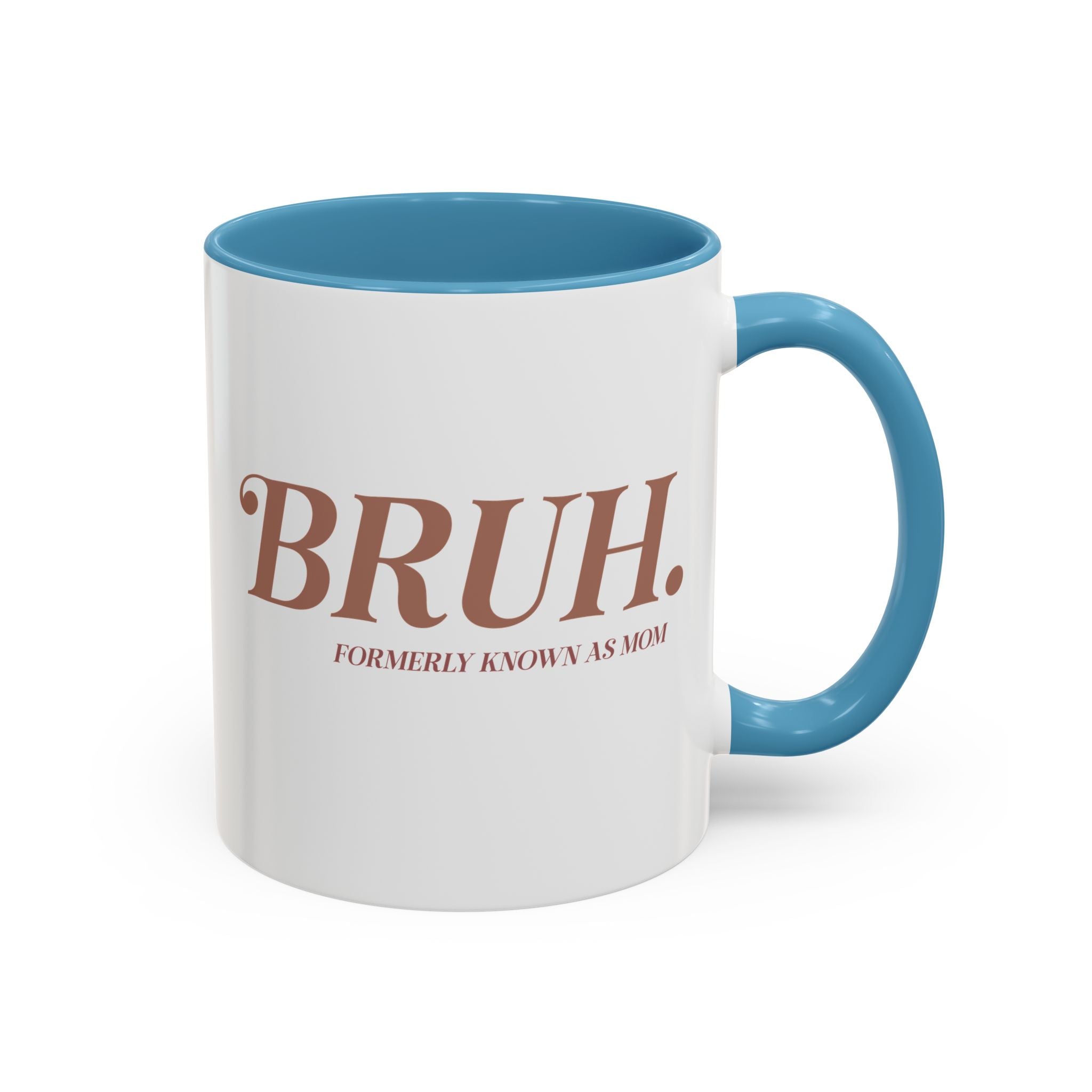 Bruh, Formerly Known as Mom Mug-Mug-Wild Pour