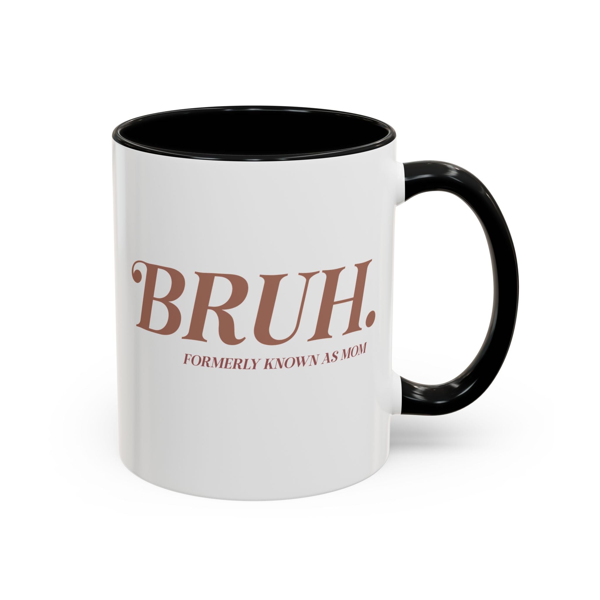 Bruh, Formerly Known as Mom Mug-Mug-Wild Pour