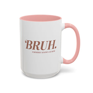 Bruh, Formerly Known as Mom Mug-Mug-Wild Pour