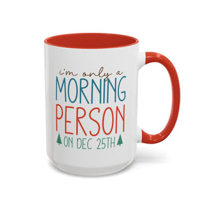 I'm Only a Morning Person on Dec 25th Mug-Mug-Wild Pour