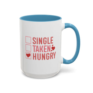 Single, Taken, Hungry Anti-Valentine's Day Mug - Available in a variety of vibrant accent colors, and in 15oz and 11oz sizes. Dishwasher and microwave safe.