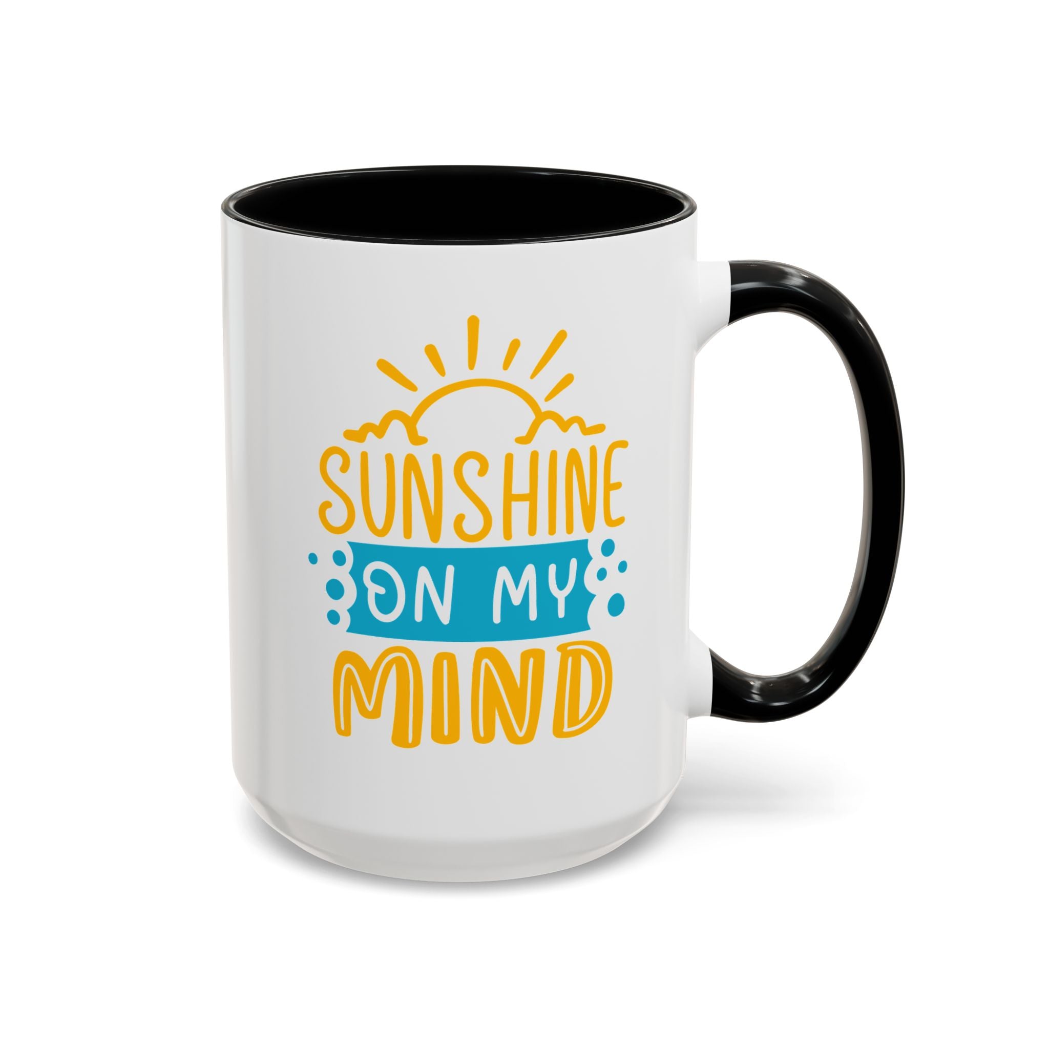 Sunshine On My Mind Mug - Available in a variety of vibrant accent colors, and in 15oz and 11oz sizes. Dishwasher and microwave safe.