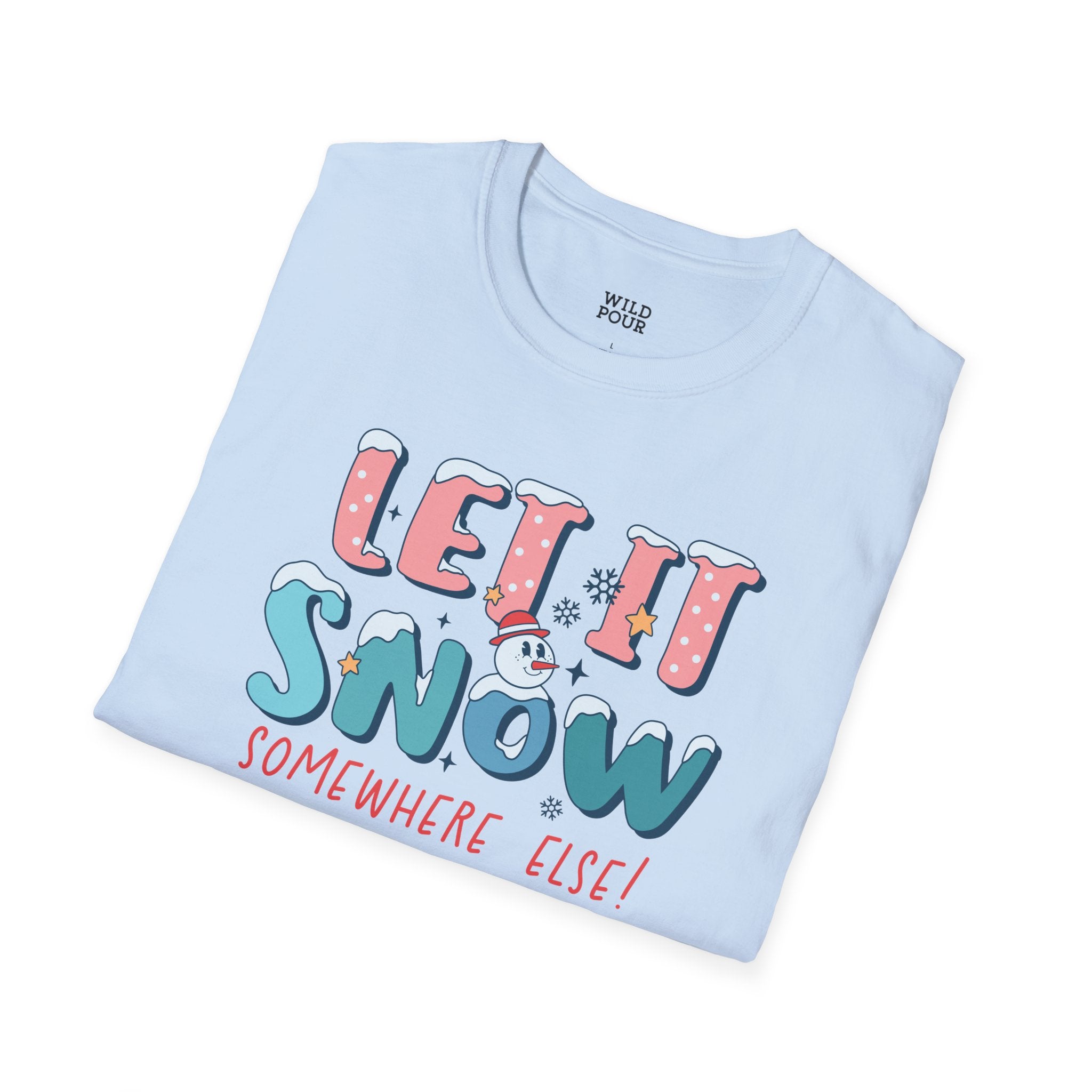 Let it Snow Somewhere Else, Snowman Tee-Adult Tees-Wild Pour