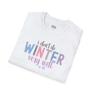 I Don't Do Winter Very Well Tee-Adult Tees-Wild Pour